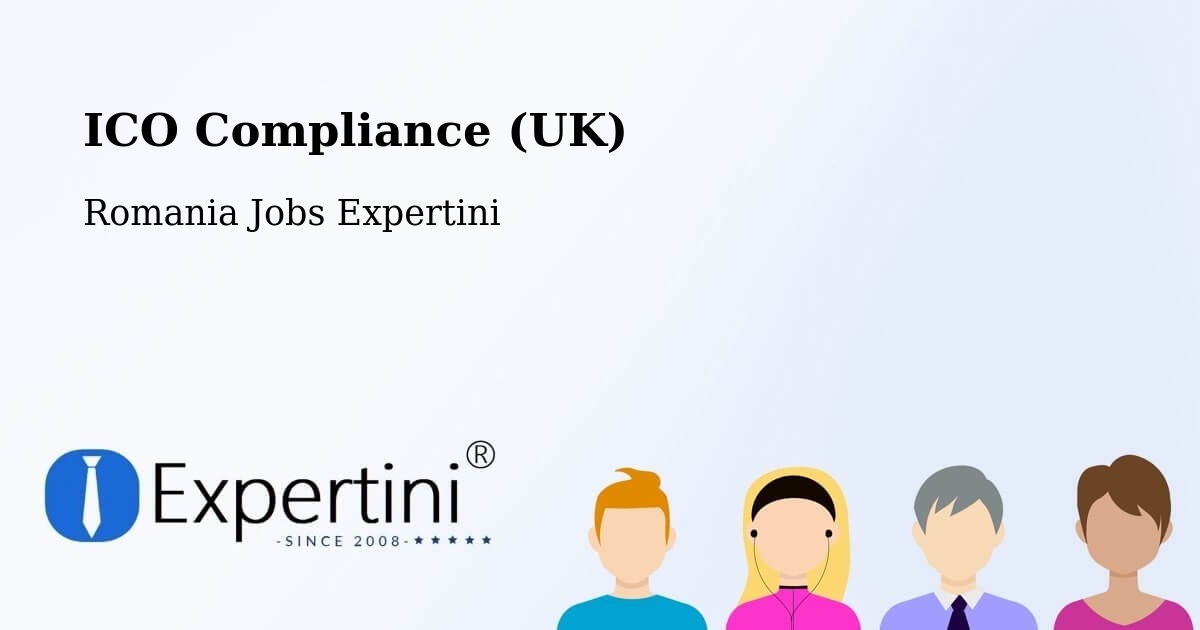 UK Data Protection & ICO Compliance – Șoard - Romania Jobs Expertini