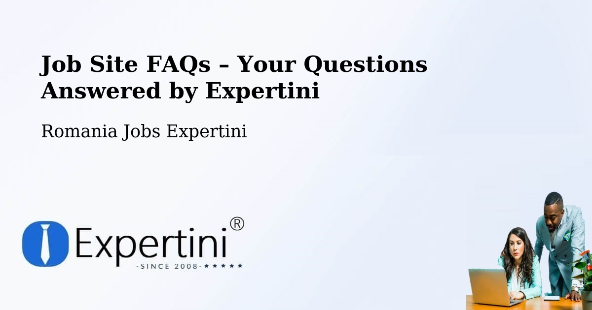 Job Site FAQs – Frequently Asked Questions – Șoard - Șoard, Romania Jobs Expertini