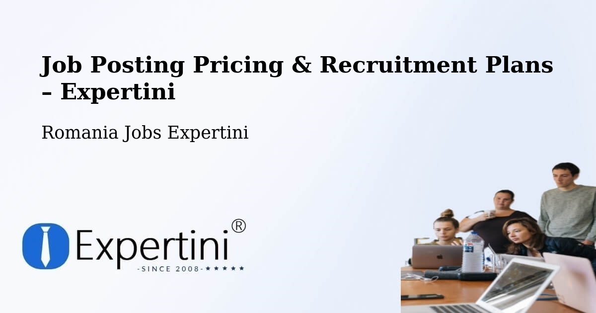 Job Posting Pricing & Recruitment Plans – Șoard - Șoard, Romania Jobs Expertini